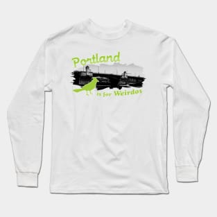 Portland is for Weirdos Long Sleeve T-Shirt